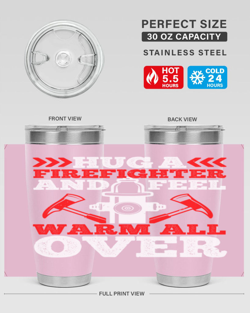 Hug a firefighter and feel warm all over Style 65#- fire fighter- tumbler