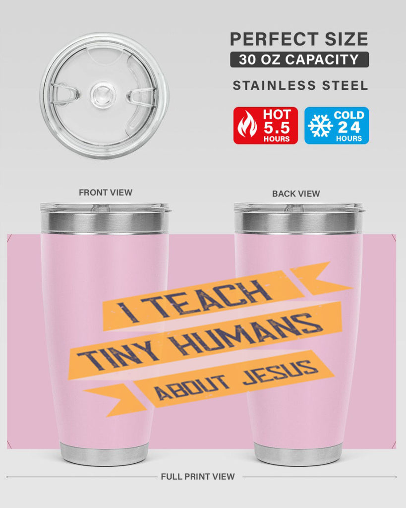 I Teach Tiny Humans About Jesus Style 103#- teacher- tumbler