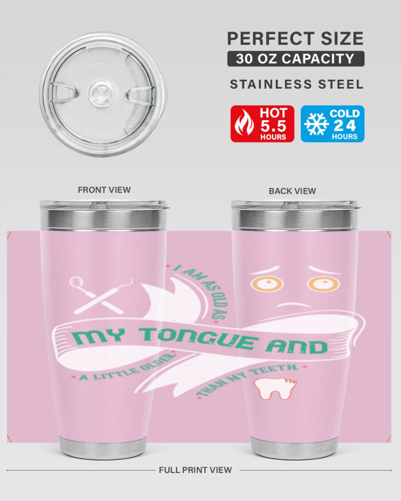 I am as old as my tongue and Style 37#- dentist- tumbler