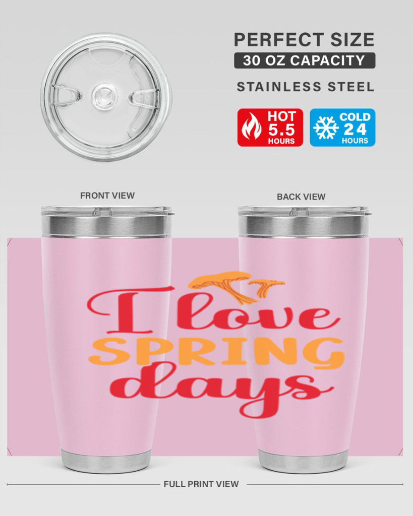 I love spring days 270#- spring- Tumbler