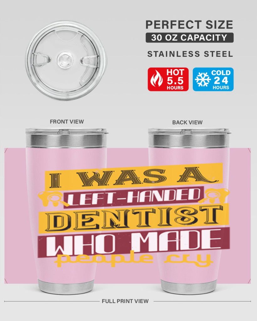 I was aleft handed Style 34#- dentist- tumbler
