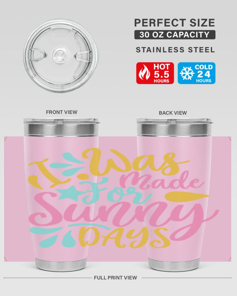I was made for sunny days Style 63#- summer- Tumbler
