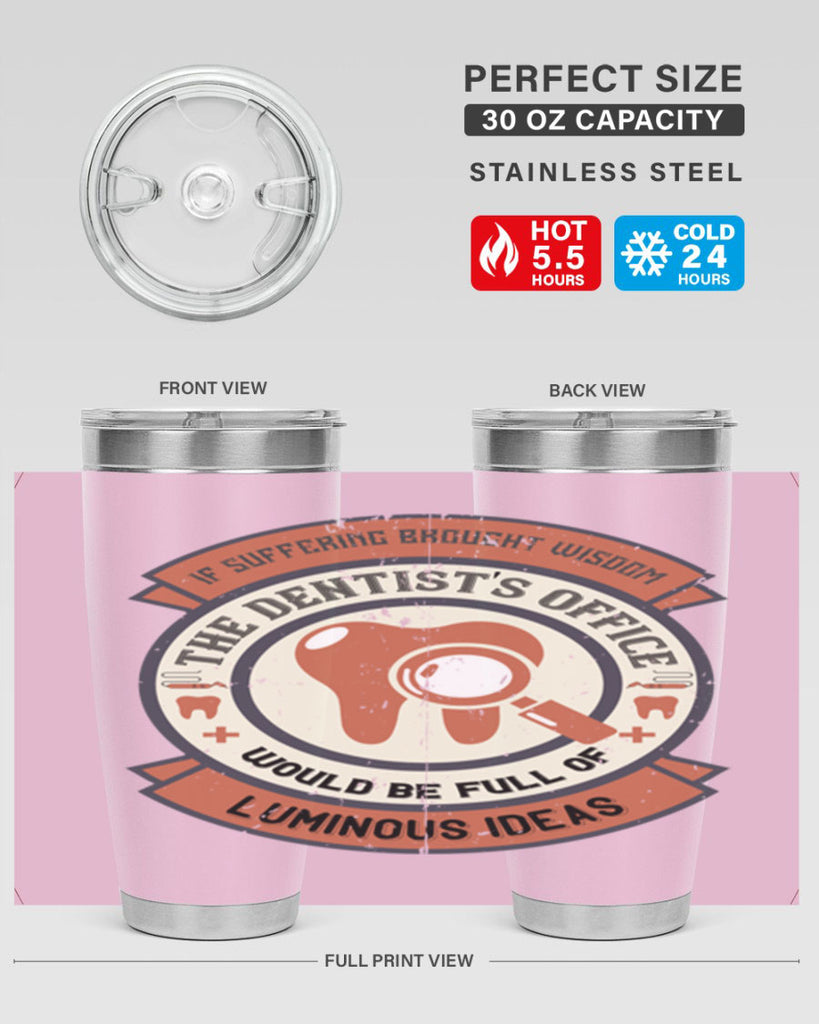 If suffering brought wisdom Style 32#- dentist- tumbler