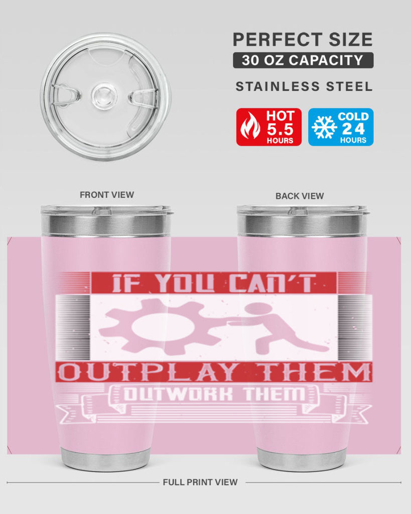 If you can’t outplay them outwork them Style 31#- coaching- tumbler