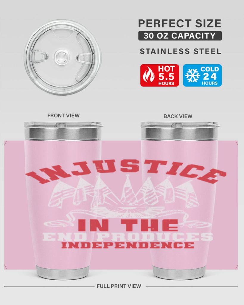 Injustice in the end produces Style 32#- Fourt Of July- Tumbler