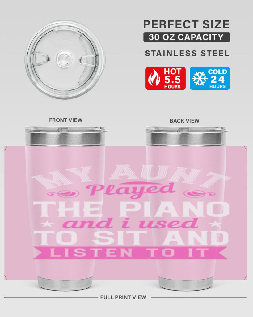 My aunt played the piano and I used to sit and listen to it Style 37#- aunt- Tumbler