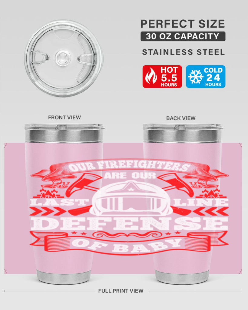 Our firefighters are our last line of defense baby Style 44#- fire fighter- tumbler