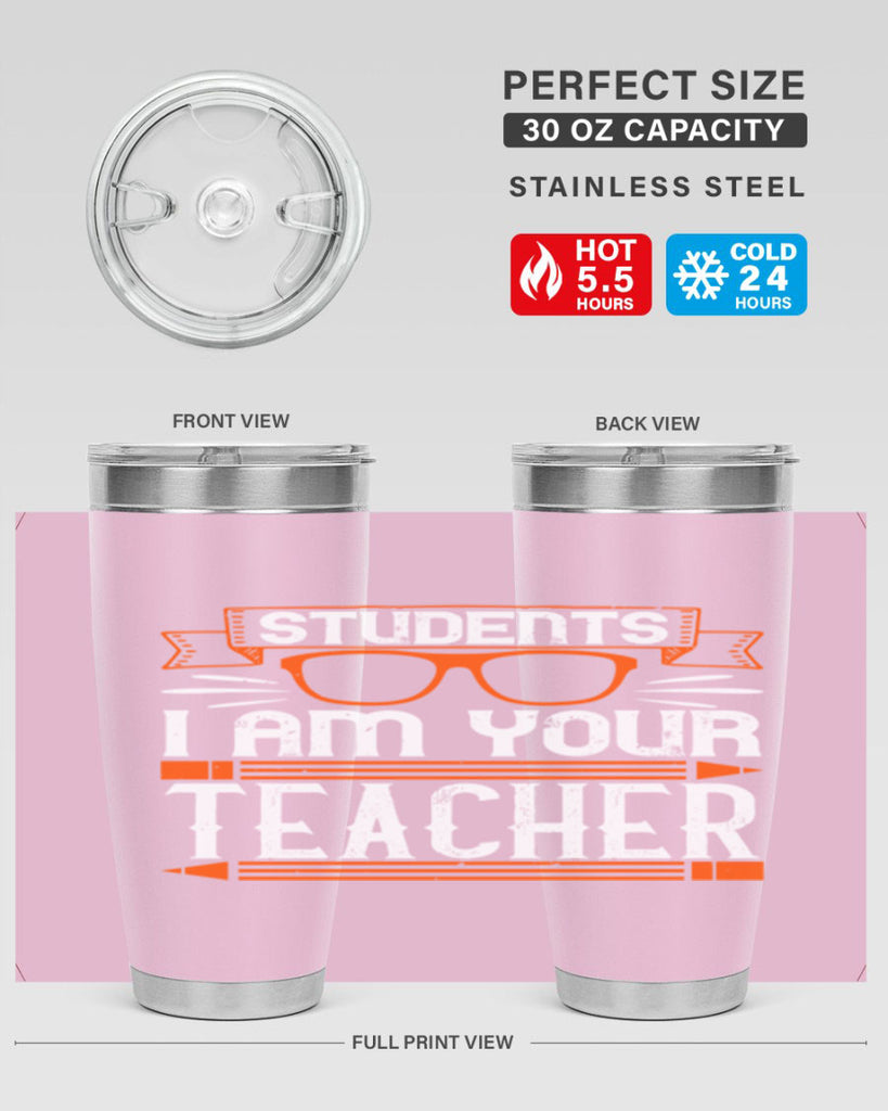 Students I am your teacher Style 20#- teacher- tumbler