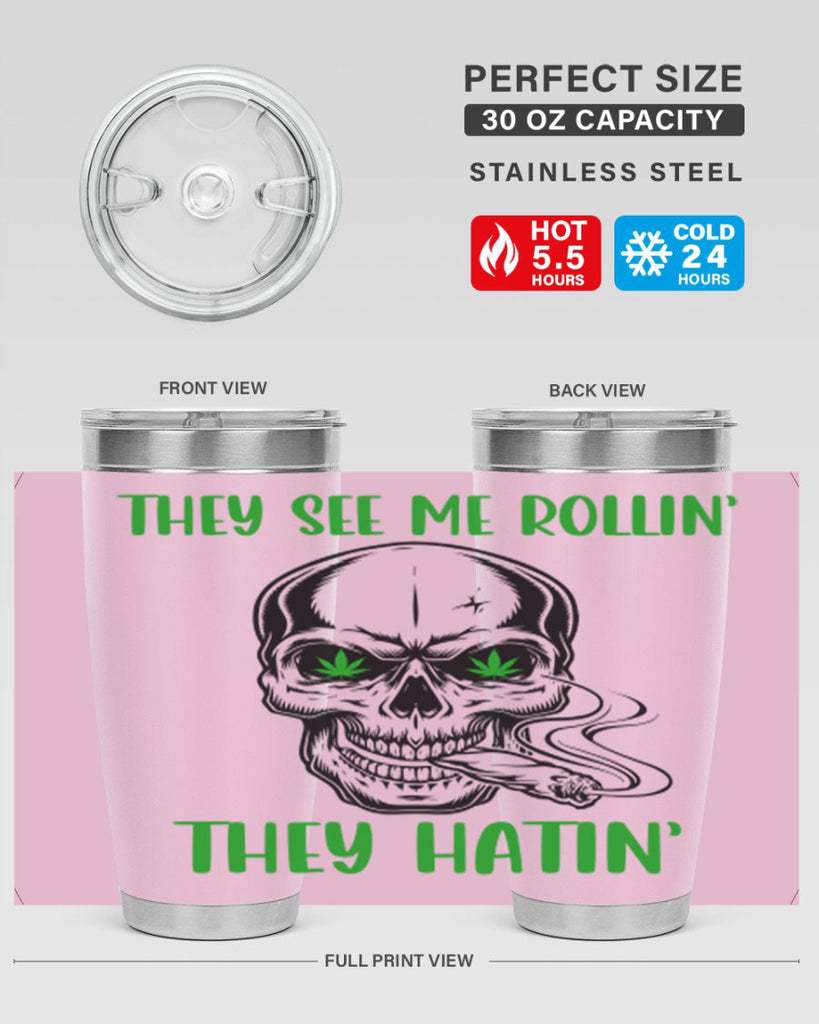 They See Me Rollin They Hatin 268#- marijuana- Tumbler