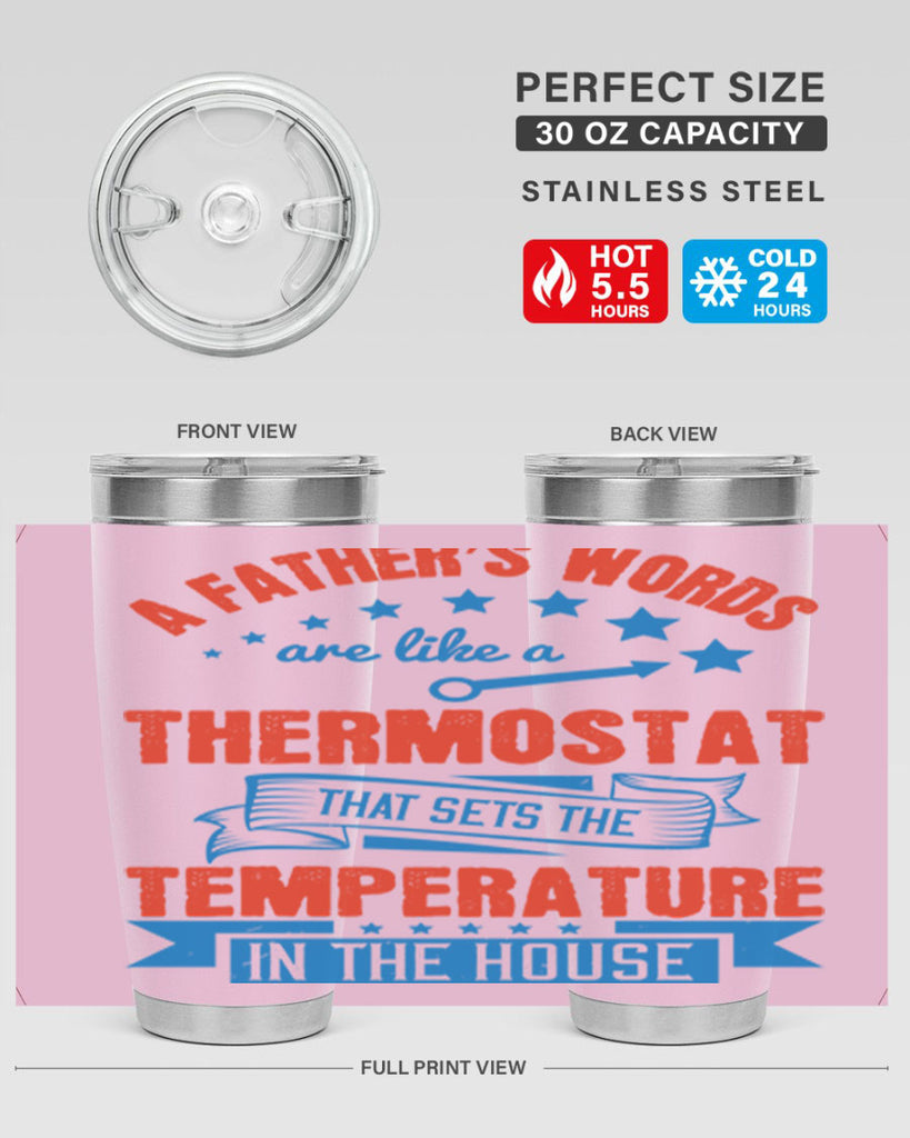 a father’s words are like a thermostat that sets the temperature in the house 233#- fathers day- Tumbler