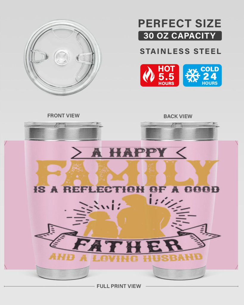 a happy family is a reflection of a good father and a loving husband 200#- fathers day- Tumbler
