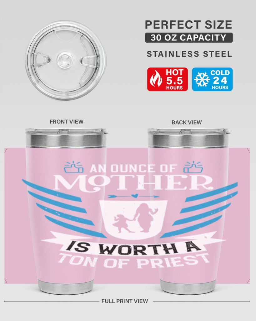 an ounce of mother is 92#- mothers day- Tumbler