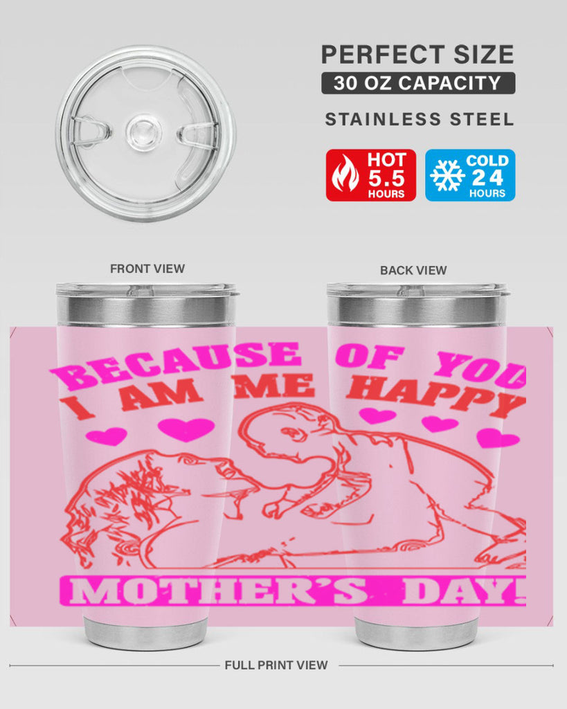 because of you i am me 89#- mothers day- Tumbler