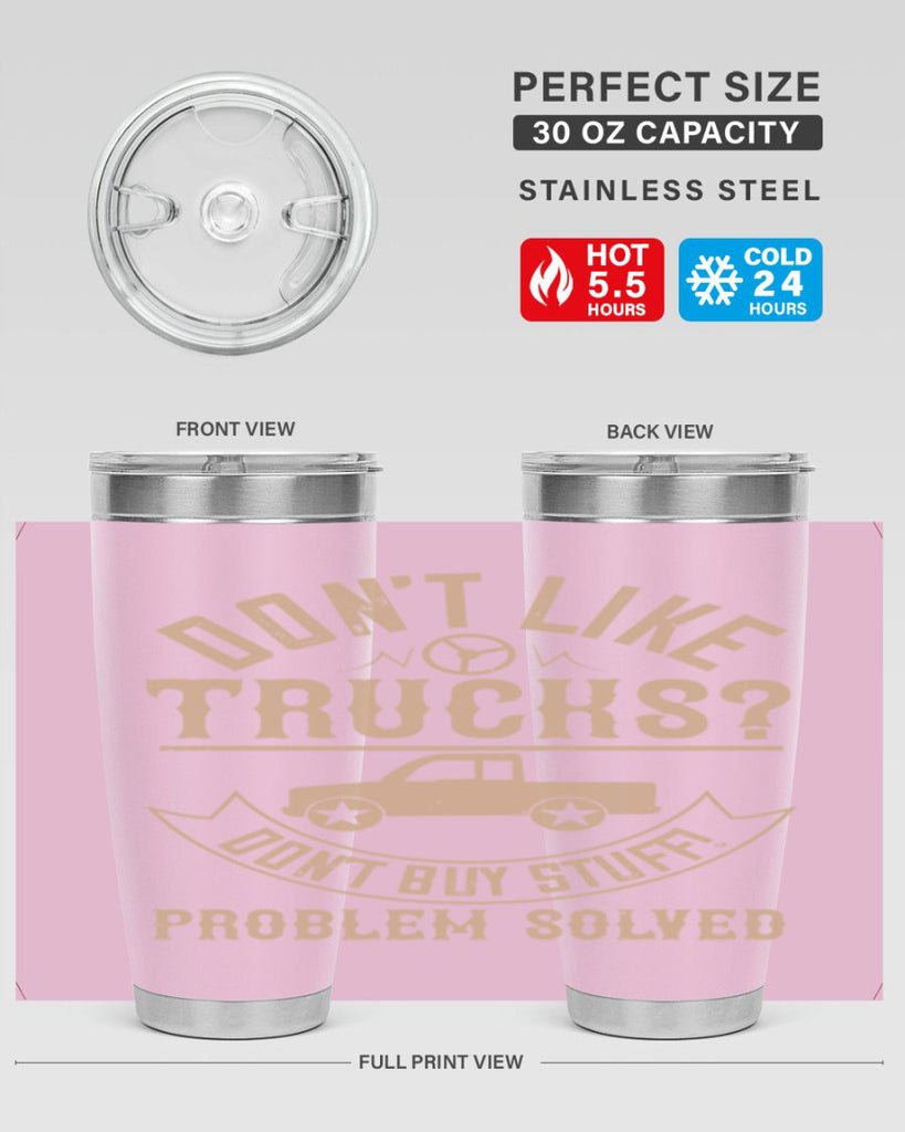 dont like truck dont buy stuff problem solved Style 6#- truck driver- tumbler