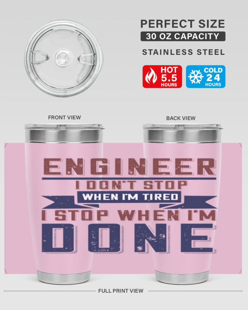 engineer i dont stop when im tired i stop when im done Style 65#- engineer- tumbler