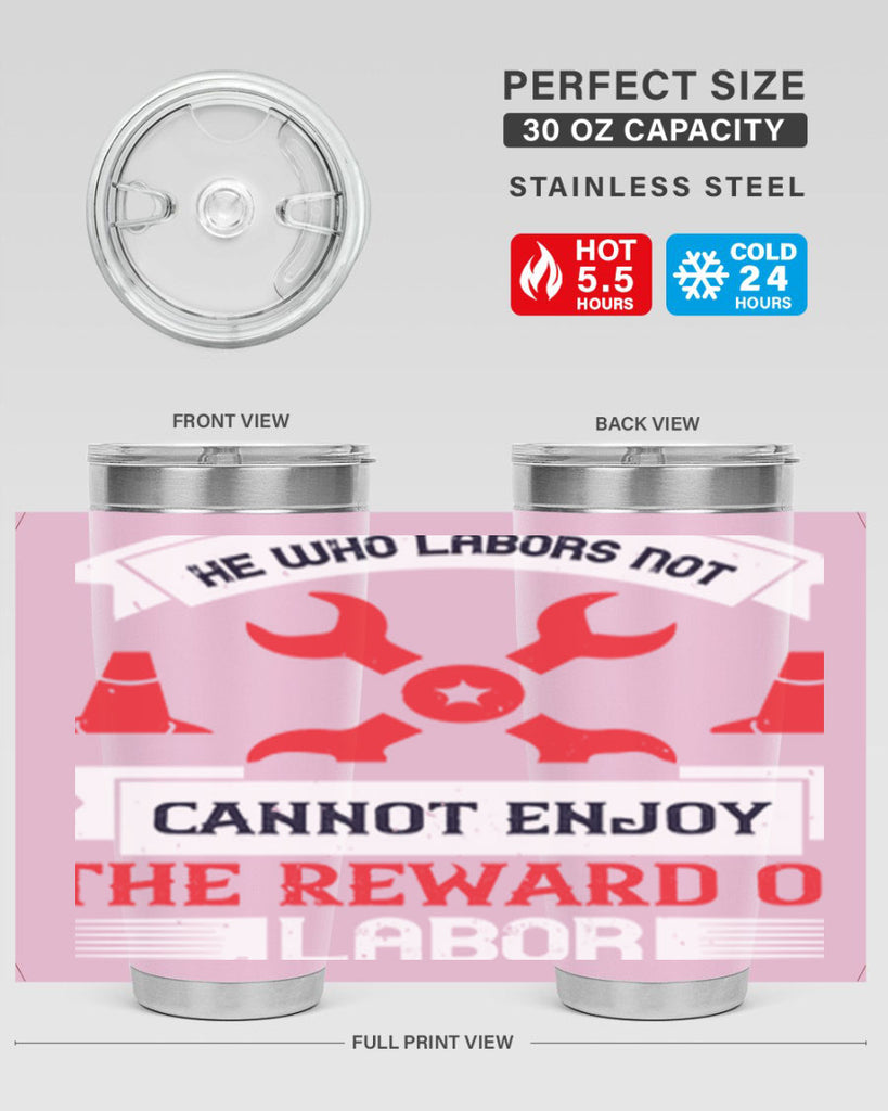 he who labors not cannot enjoy the reward of labor 38#- labor day- Tumbler