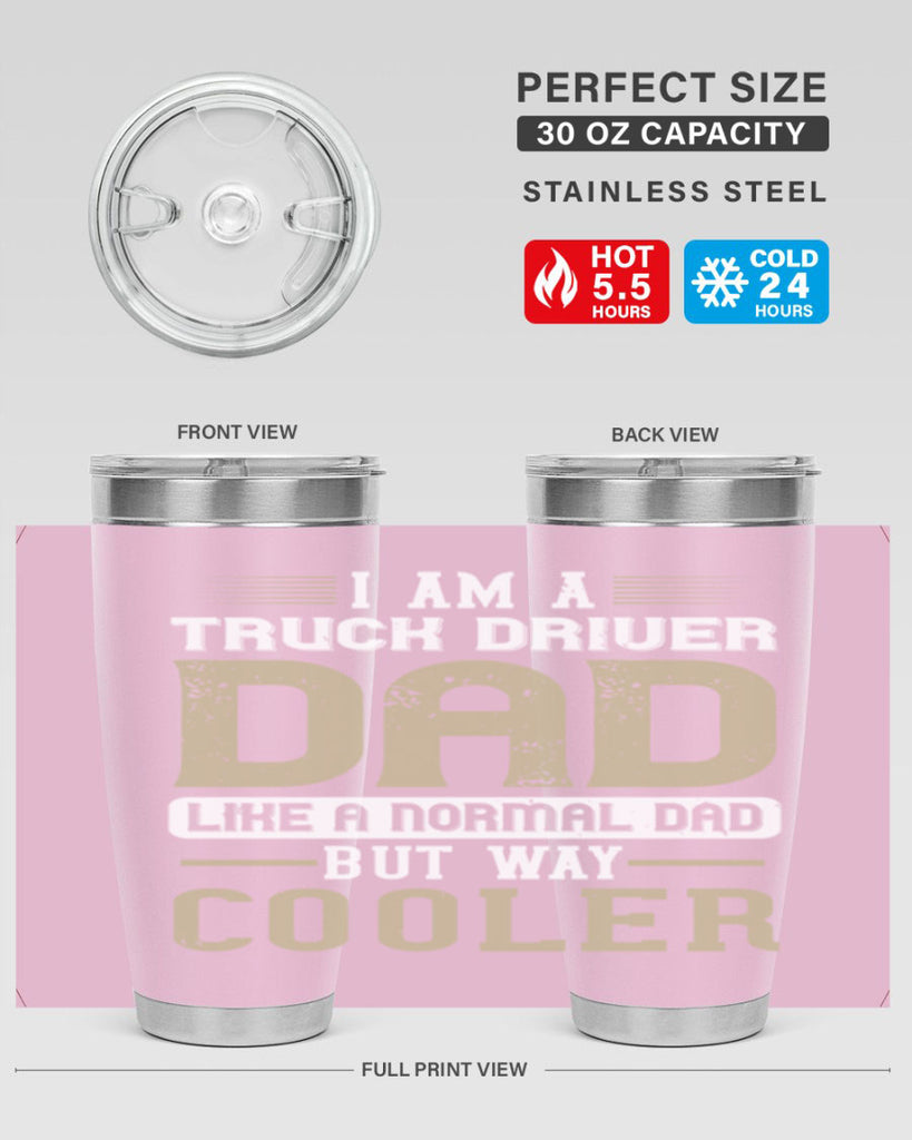 i am a truck driver dad like a normal dad but way cooler Style 48#- truck driver- tumbler