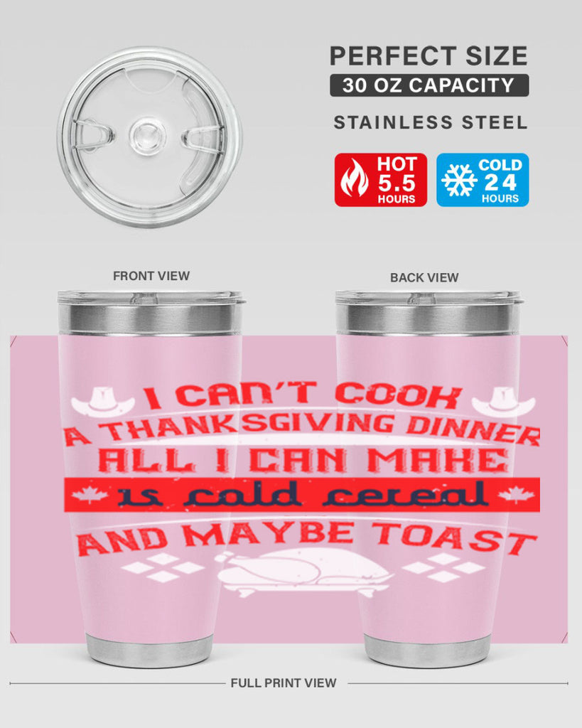 i can’t cook a thanksgiving dinner all i can make is cold cereal and maybe toast 31#- thanksgiving- Tumbler
