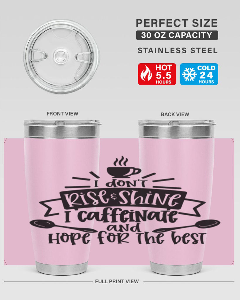 i dont rise shine i caffeinate 109#- coffee- Tumbler
