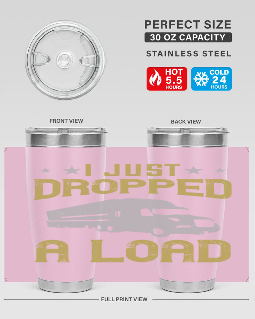 i just dropped a load Style 43#- truck driver- tumbler