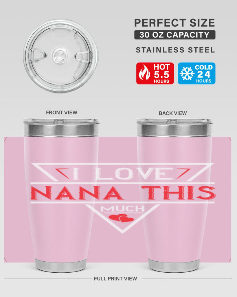 i love NANA THIS MUCH 25#- grandma - nana- Tumbler