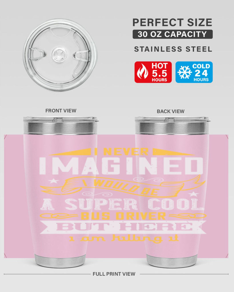 i never imagined i would be a super cool bus driver but here i am killing it Style 29#- bus driver- tumbler