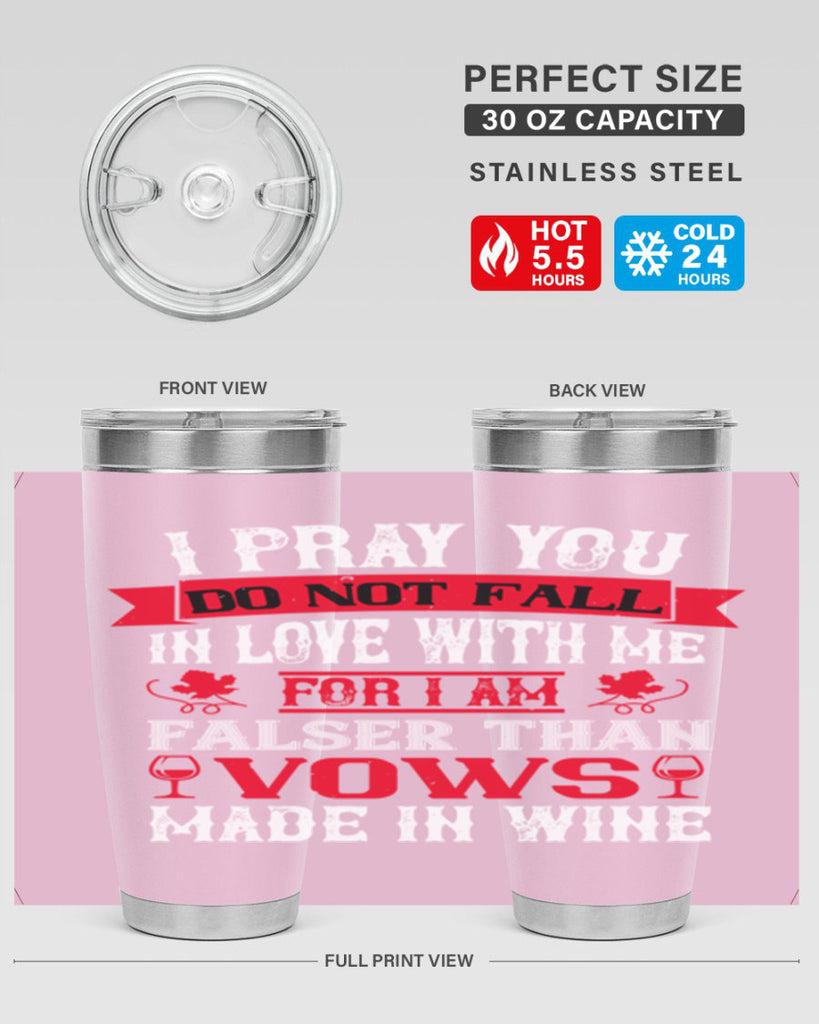 i pray you do not fall in love with me 79#- wine- Tumbler