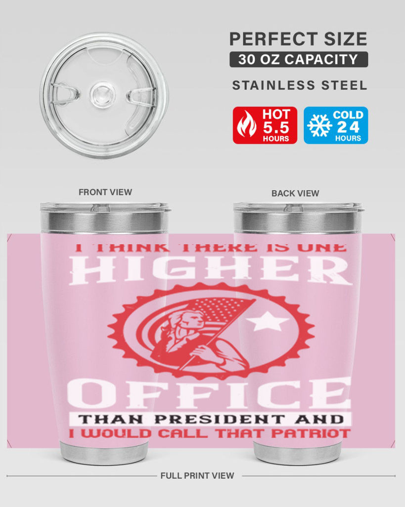 i think there is one higher office than president and i would call that patriot 58#- Veterns Day- Tumbler