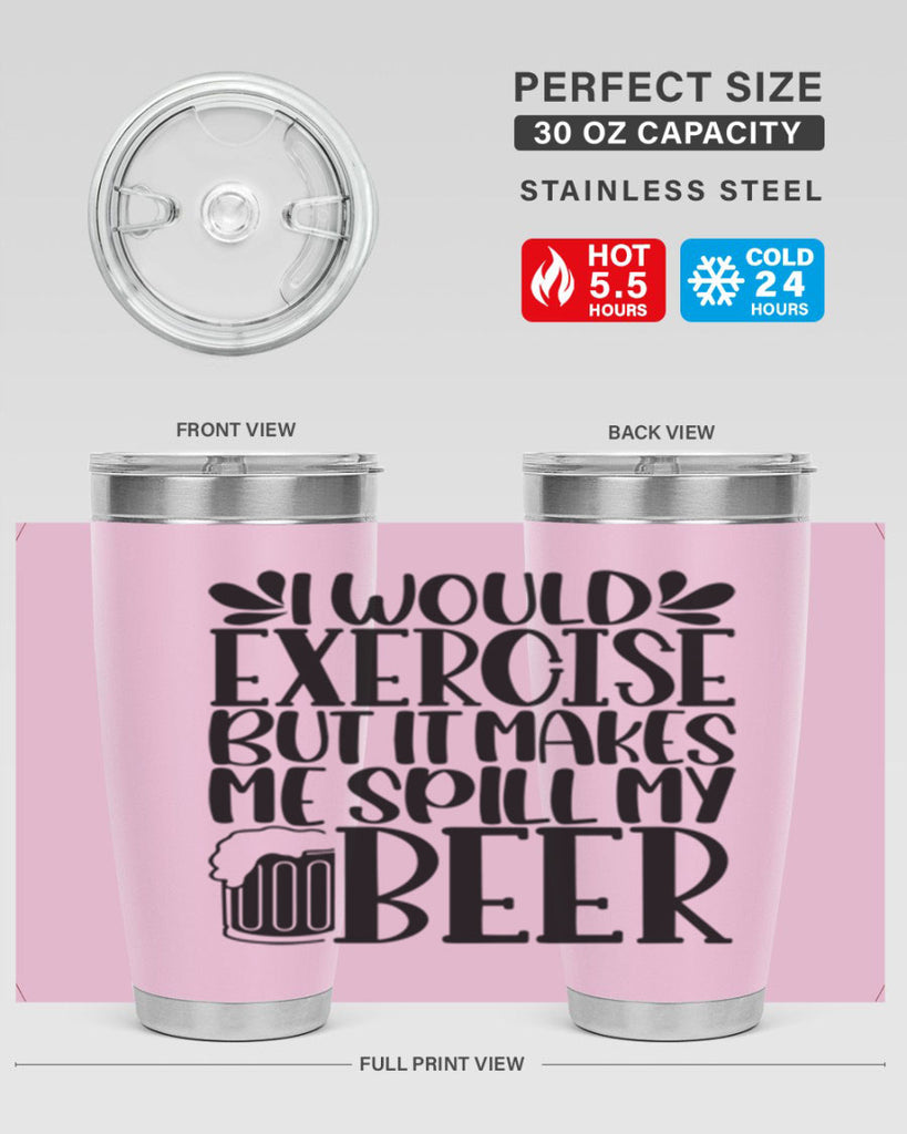i would exercise but it makes 33#- beer- Tumbler