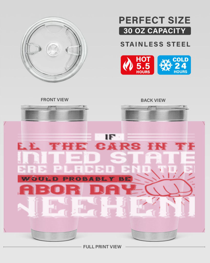 if all the cars in the united states were placed end to end 35#- labor day- Tumbler
