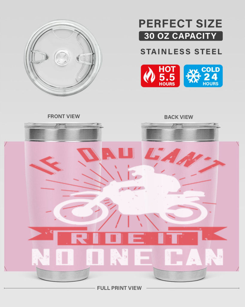 if dad cant ride it no one can 226#- fathers day- Tumbler