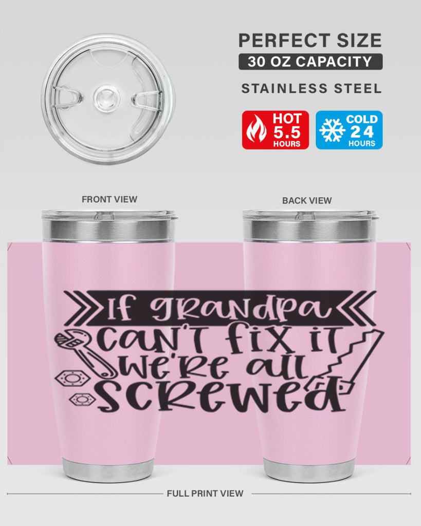 if grandpa cant fix it were all screwed 32#- fathers day- Tumbler