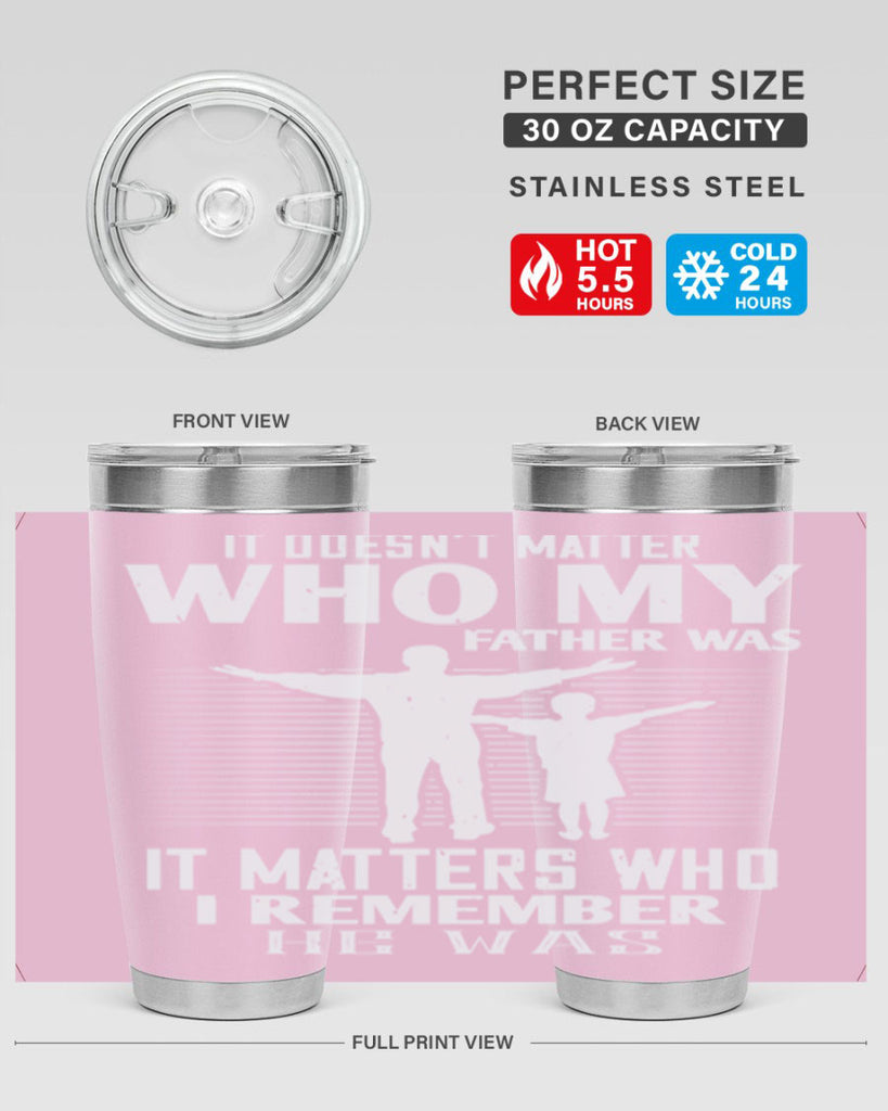 it doesn’t matter who 206#- fathers day- Tumbler