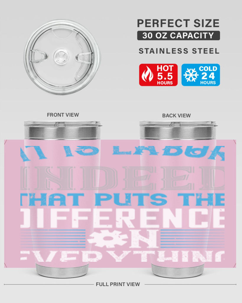 it is labor indeed that puts the difference on everything 34#- labor day- Tumbler