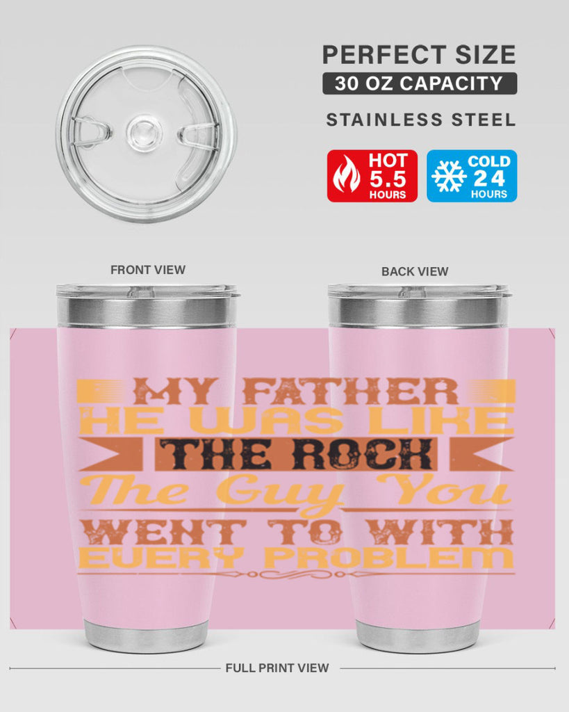 my father he was like the rock the guy you went to with every problem 38#- Parents Day- Tumbler