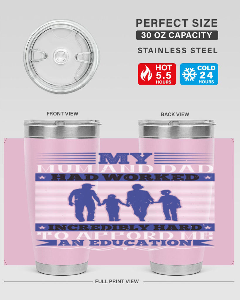 my mum and dad had worked incredibly hard to afford me an education 37#- Parents Day- Tumbler