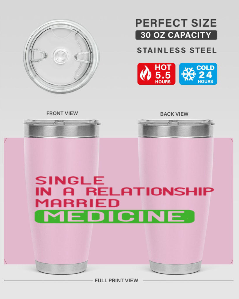 single in a relationship married medicine Style 25#- medical- tumbler