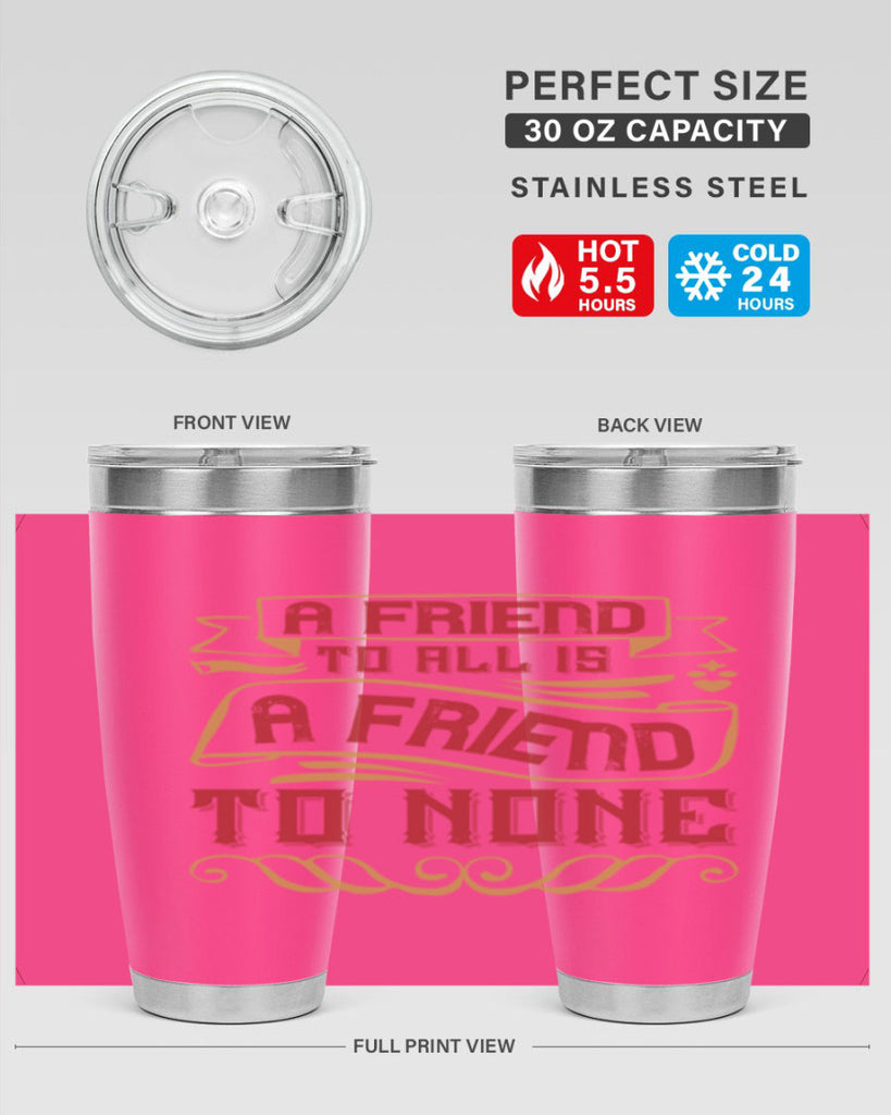 A friend to all is a friend to none Style 12#- Best Friend- Tumbler