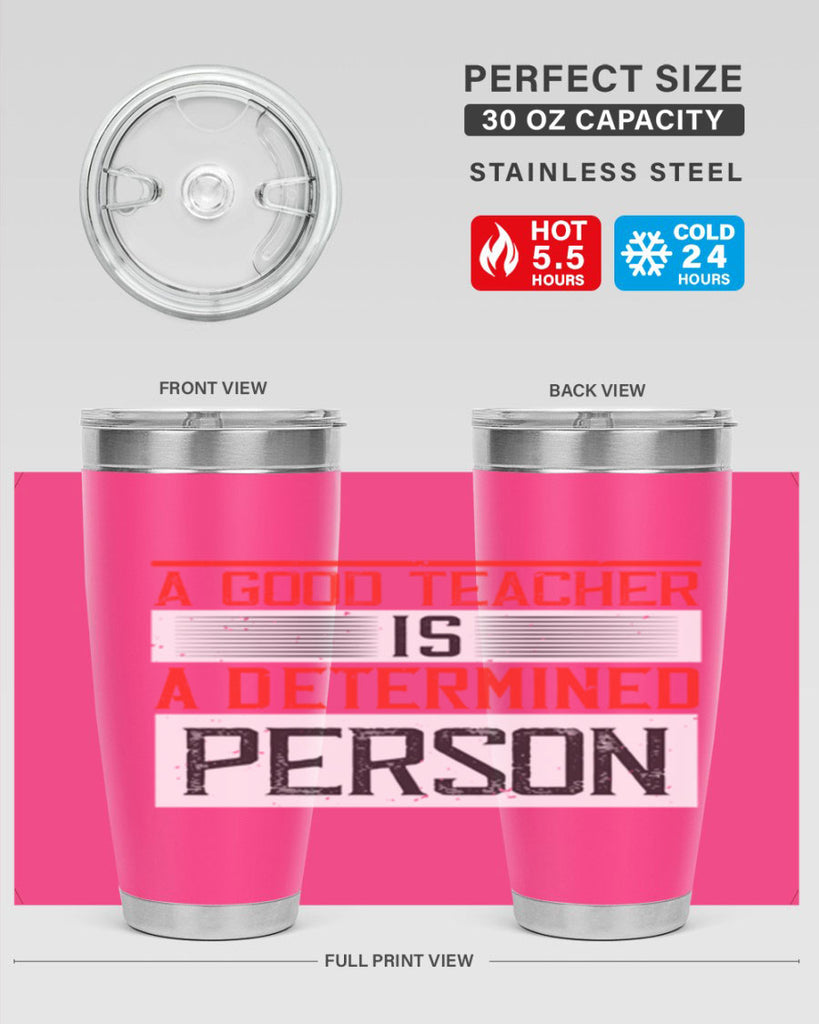 A good teacher is a determined person Style 112#- teacher- tumbler