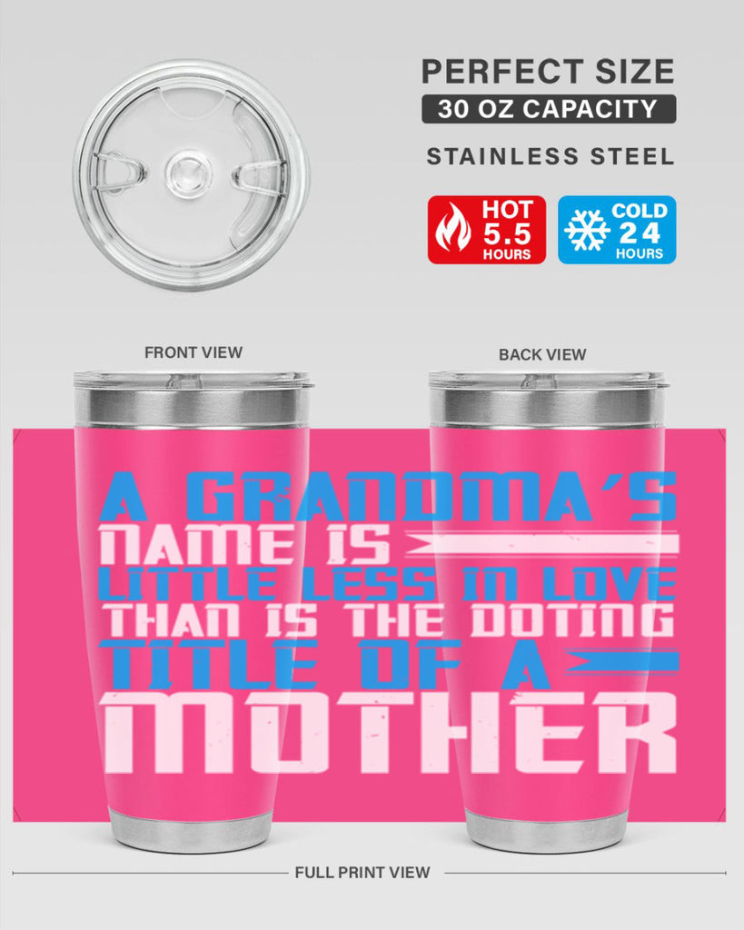 A grandma’s name is little less in love than is the doting title of a mother 75#- grandma - nana- Tumbler