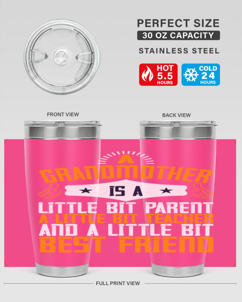 A grandmother is a little bit parent a little bit teacher and a little bit best friend 45#- grandma - nana- Tumbler