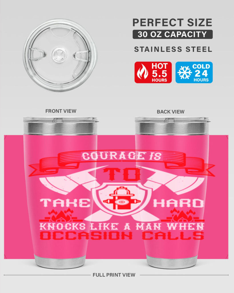 Courage is to take hard knocks like a man when occasion calls Style 86#- fire fighter- tumbler