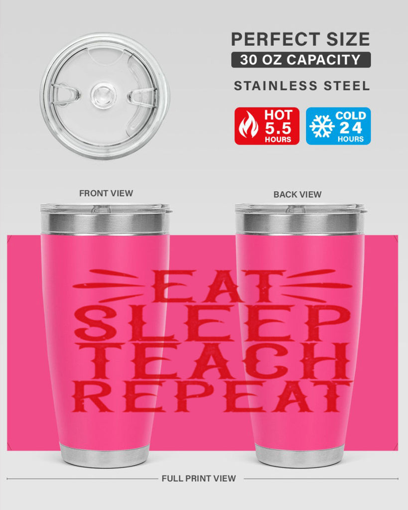 Eat Sleep Teach Repeat Style 106#- teacher- tumbler