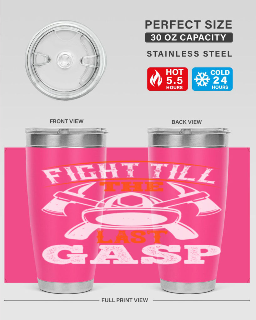Fight till the last gasp Style 84#- fire fighter- tumbler