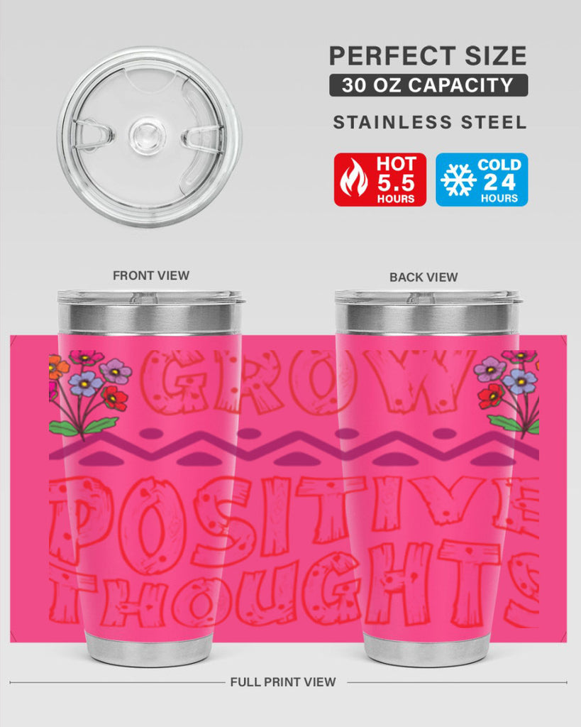 Grow positive thoughts  152#- spring- Tumbler