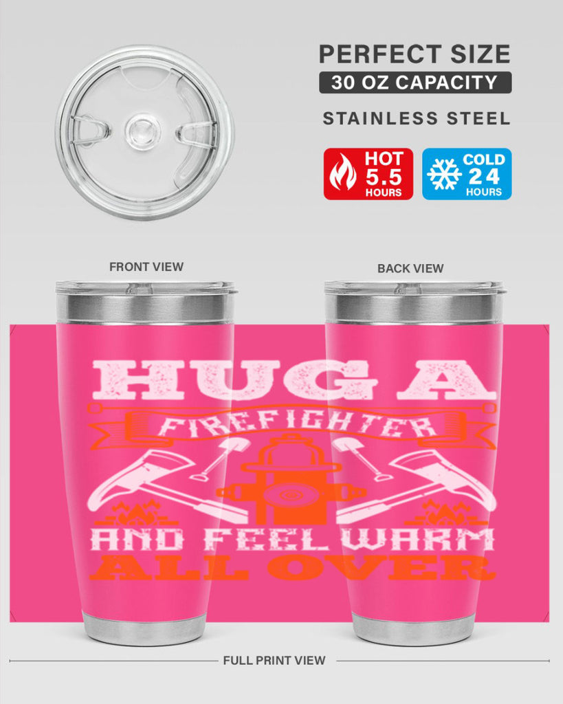 Hug a firefighter and feel warm all over Style 64#- fire fighter- tumbler