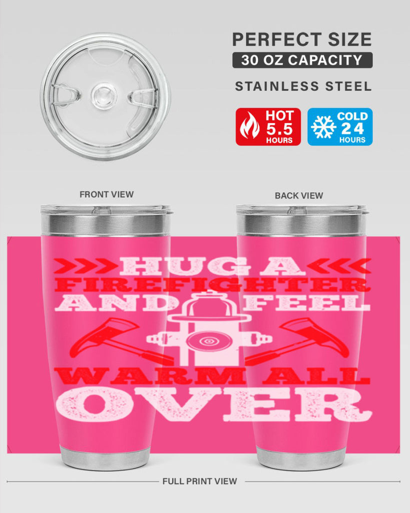 Hug a firefighter and feel warm all over Style 65#- fire fighter- tumbler