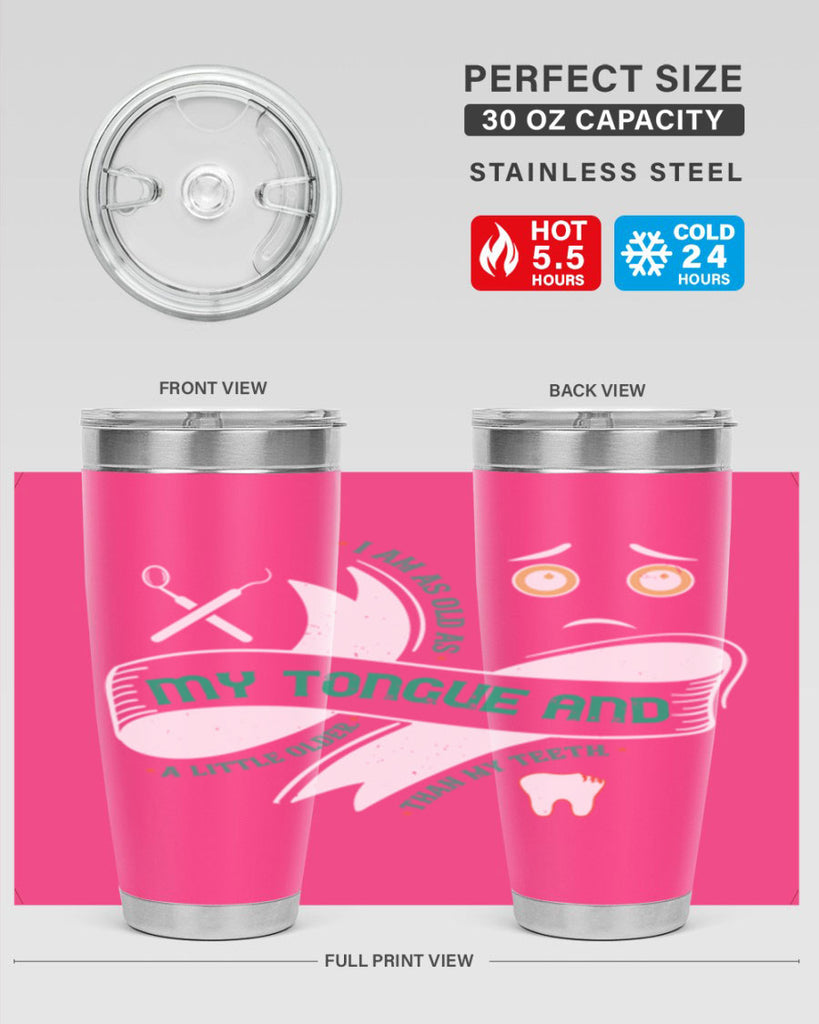 I am as old as my tongue and Style 37#- dentist- tumbler