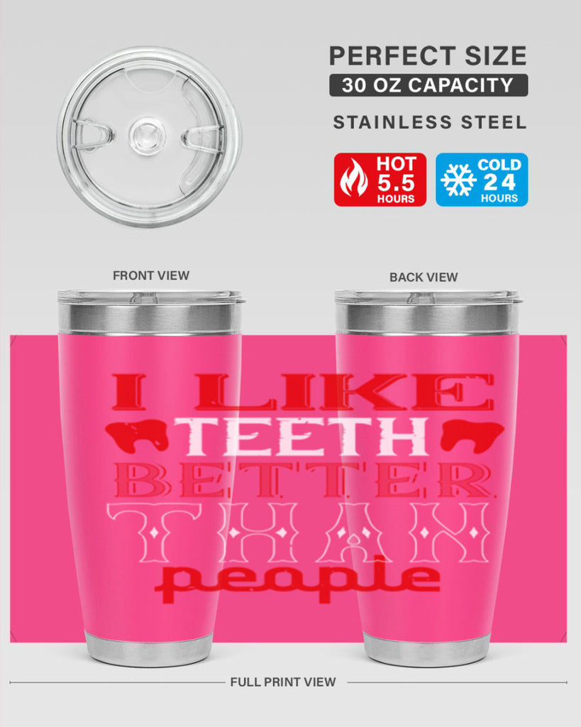 I like teeth better than people Style 36#- dentist- tumbler