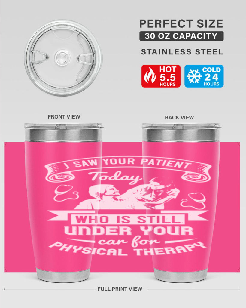 I saw your patient today who is still under our car for physical therapy Style 43#- medical- tumbler
